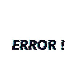 GLITCH - Error, mistake by