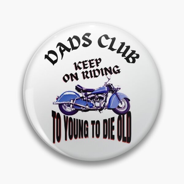 Artikelvorschau, DADS CLUB, ZU JUNG, UM ALT ZU STERBEN, BIKERS MEME, VINTAGE BIKE, entworfen und verkauft von R B Chrystal.