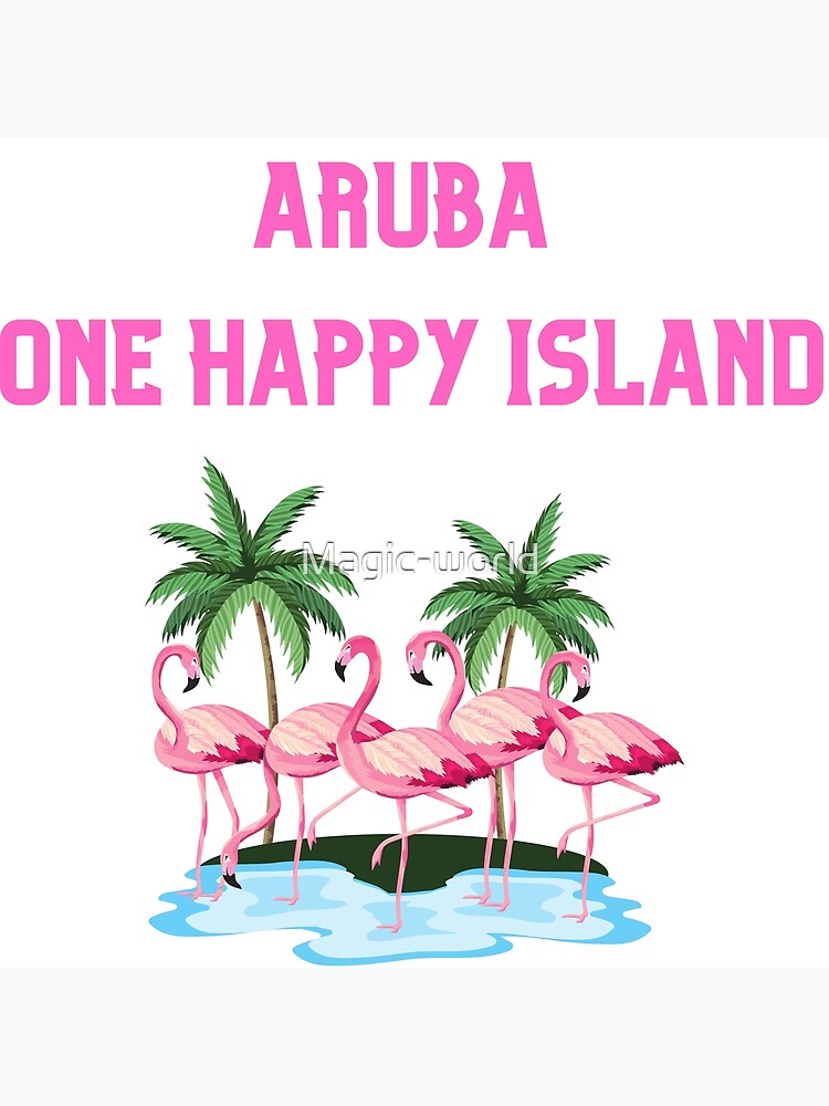 Aruba One Happy Island Poster For Sale By Magic World Redbubble   Flat,750x,075,f Pad,750x1000,f8f8f8 