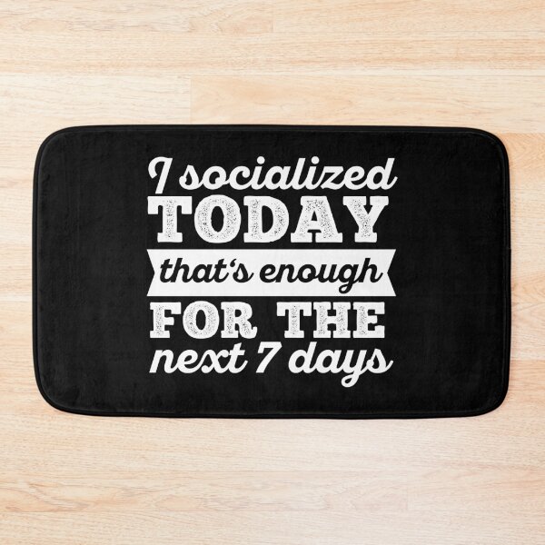 Item preview, I socialized today thats enough for the next 7 days designed and sold by 23mangoes.