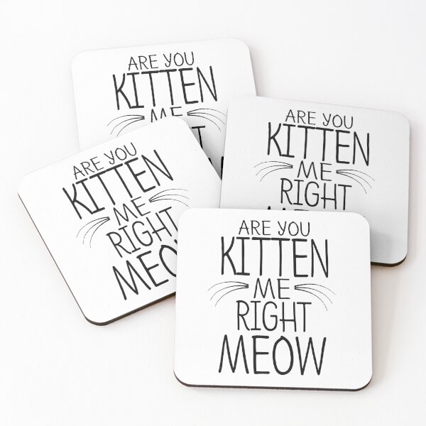 Item preview, Are You Kitten Me Right Meow designed and sold by BanBay.