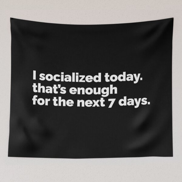 Item preview, I socialized today thats enough for the next 7 days designed and sold by 23mangoes.