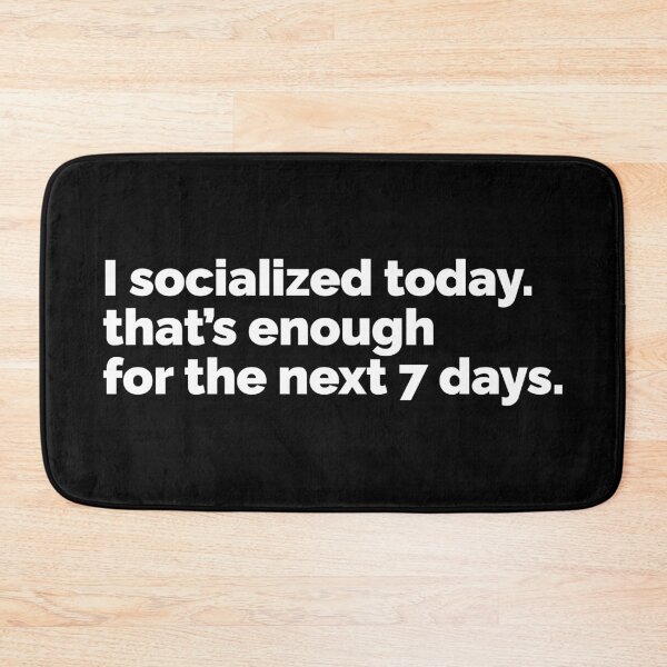 Item preview, I socialized today thats enough for the next 7 days designed and sold by 23mangoes.