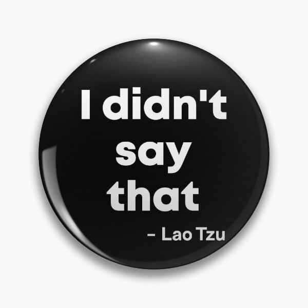 Item preview, I didnt say that - Lao Tzu - whtxt designed and sold by reIntegration.