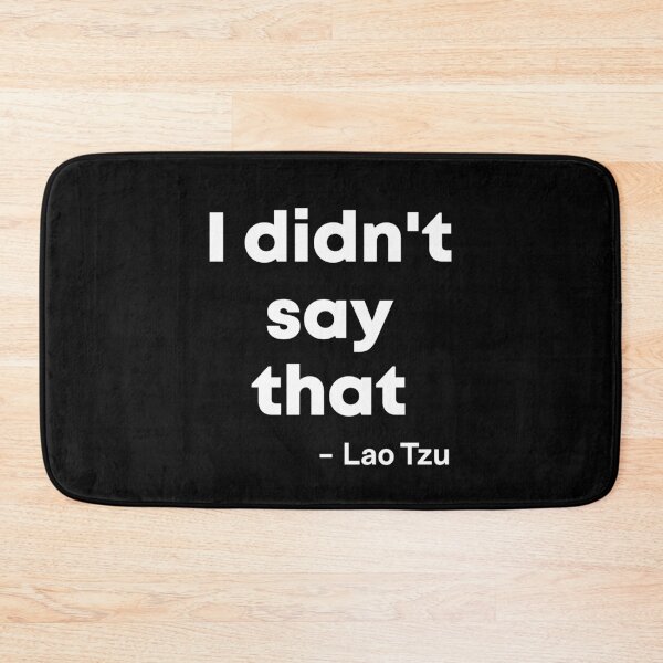 Item preview, I didnt say that - Lao Tzu - whtxt designed and sold by reIntegration.