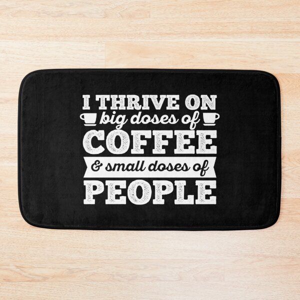 Item preview, I thrive on big doses of coffee and small doses of people designed and sold by 23mangoes.