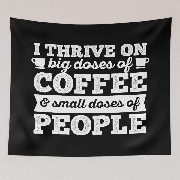 Item preview, I thrive on big doses of coffee and small doses of people designed and sold by 23mangoes.