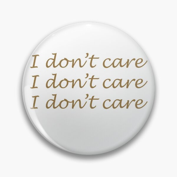 Item preview, I don't care I don't care I don't care designed and sold by RnCLand.