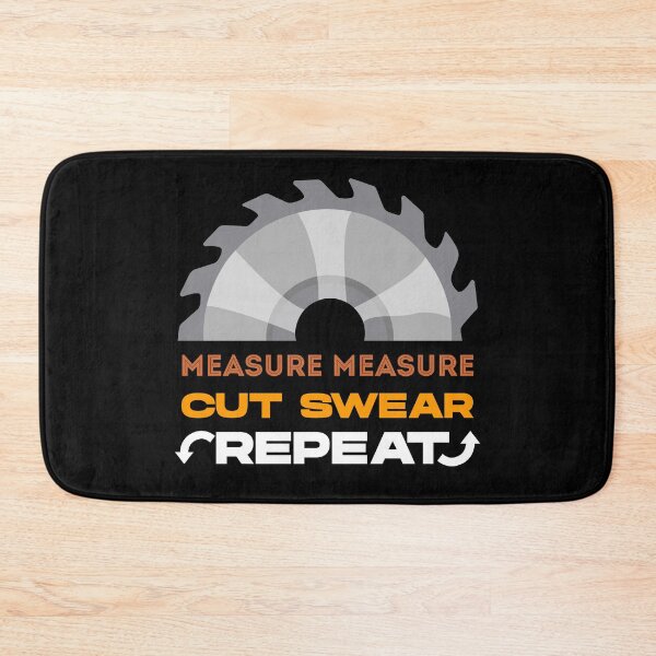 Item preview, Measure measure cut swear repeat,  funny woodworking, perfect for woodworkers, carpentry woodworker, repeat woodworking, forest worker designed and sold by SGS-.