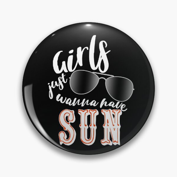 Item preview, Girls Just Wanna Have Sun designed and sold by superdumb70.