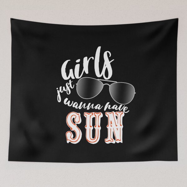 Item preview, Girls Just Wanna Have Sun designed and sold by superdumb70.
