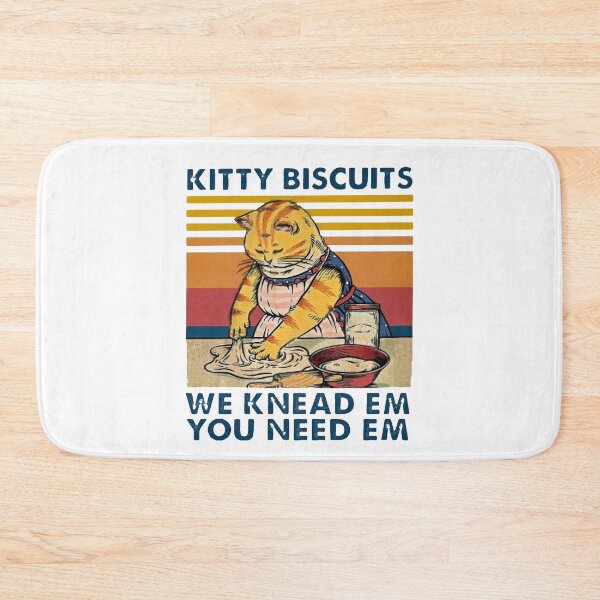 Item preview, KITTY BISCUITS WE KNEAD EM YOU NEED EM designed and sold by Cameron50419.