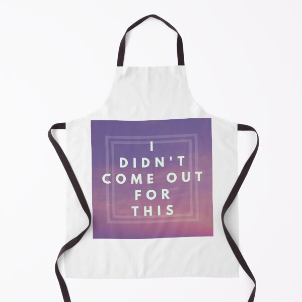 Item preview, Sarcastic quote | " i didn't come out for this " designed and sold by PIKABOOO.