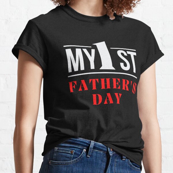 My First Fathers Day Classic T-Shirt