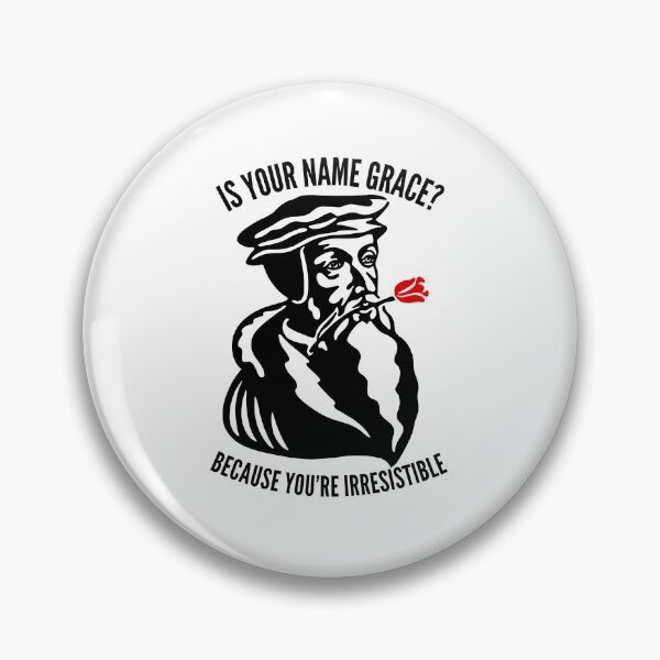 Item preview, Is Your Name Grace? - Funny Calvinist Quote designed and sold by HalpinDesign.