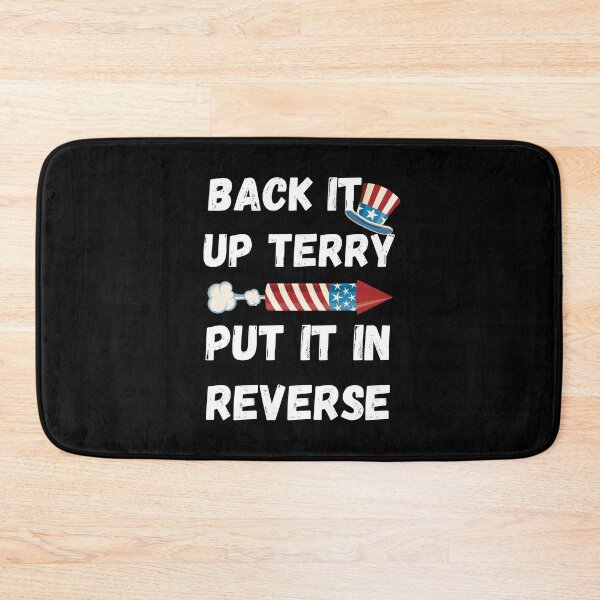 Item preview, Back It Up Terry, Put It In Reverse, 4th July Funny  designed and sold by diip.