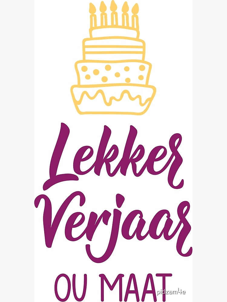 Lekker Verjaar ou maat. Happy Birthday old friend - Afrikaans text. lettering.