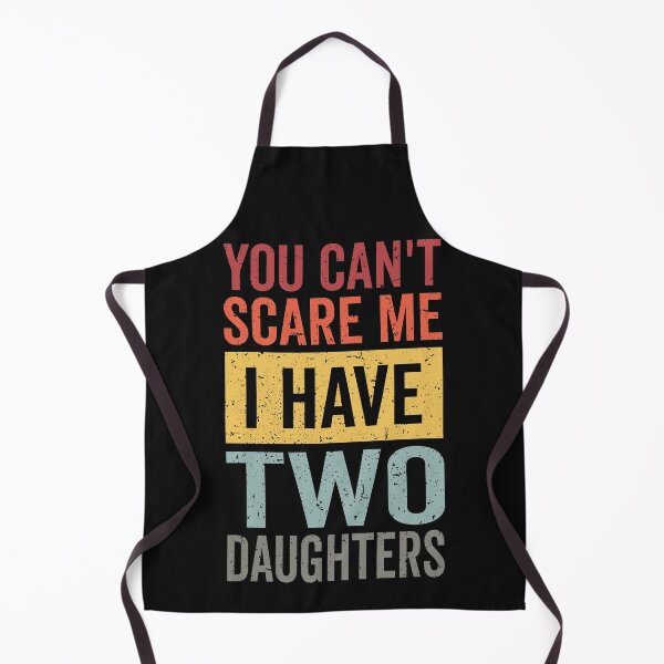 Item preview, You Can't Scare Me I Have Two Daughters Funny Dad And Daughter Retro Gift from Daughters Father's Day Jokes designed and sold by clothesy7.