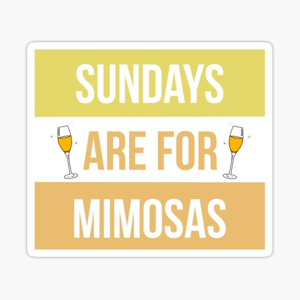 Item preview, Sundays are for mimosas designed and sold by kelthai.
