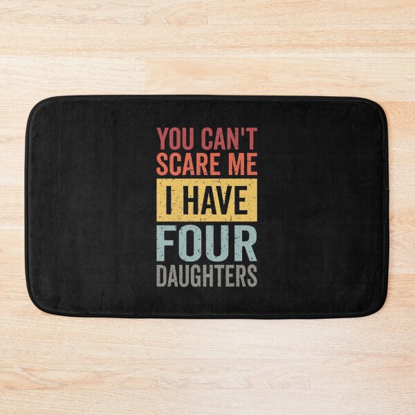 Item preview, You Can't Scare Me I Have Four Daughters Funny Dad And Daughter Retro Gift from Daughters Father's Day Jokes designed and sold by clothesy7.