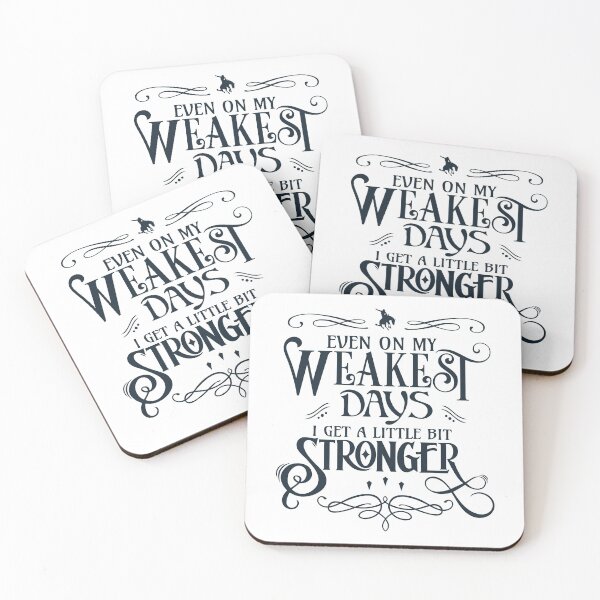 Item preview, Even On My Weakest Days I Get a Little Bit Stronger designed and sold by Lori P.
