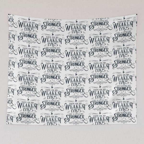 Item preview, Even On My Weakest Days I Get a Little Bit Stronger designed and sold by Lori P.