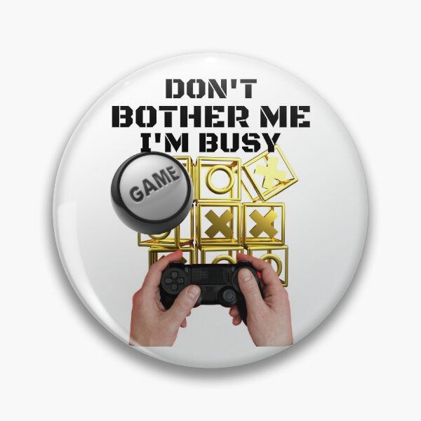 Item preview, DON'T BOTHER ME I'M BUSY, GAMING WORLD, GAMING MEME, RETRO GAMING, designed and sold by R B Chrystal.