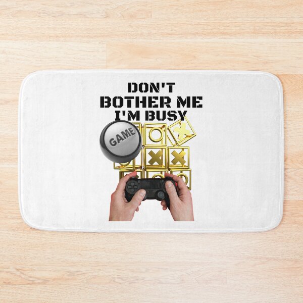 Item preview, DON'T BOTHER ME I'M BUSY, GAMING WORLD, GAMING MEME, RETRO GAMING, designed and sold by R B Chrystal.
