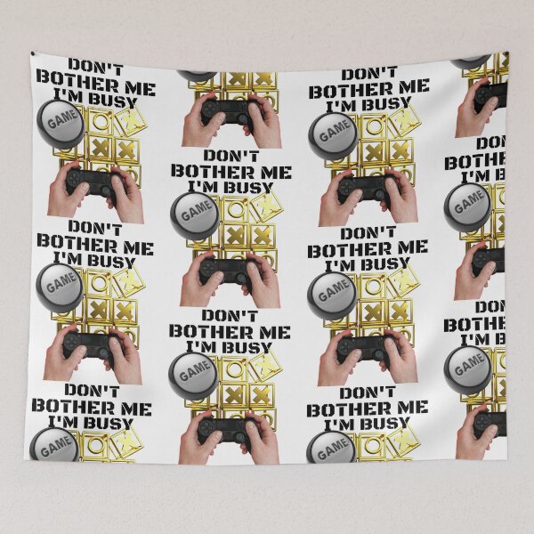 Item preview, DON'T BOTHER ME I'M BUSY, GAMING WORLD, GAMING MEME, RETRO GAMING, designed and sold by R B Chrystal.