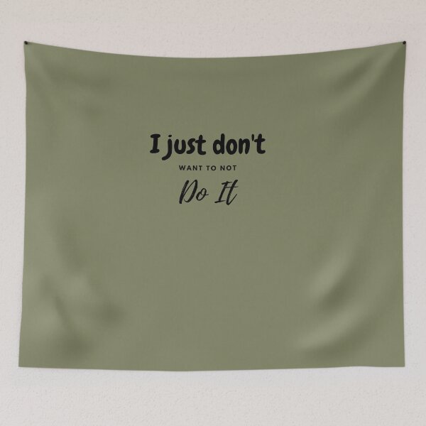 Item preview, I JUST DON'T WANT TO NOT DO IT designed and sold by RiseSetOnline.