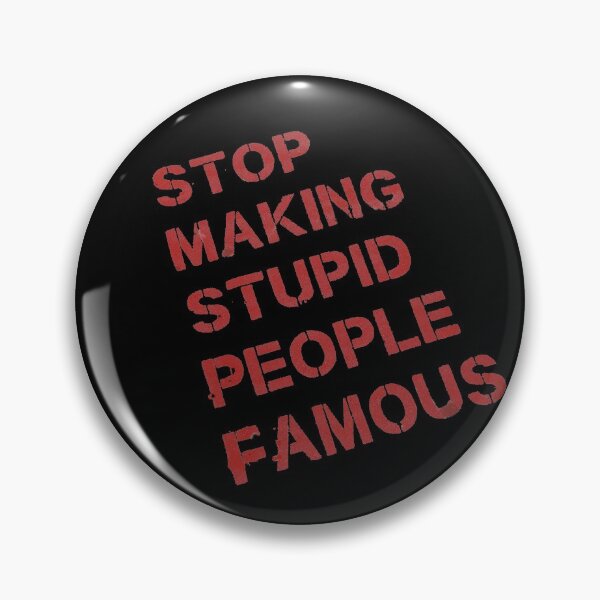 Item preview, Stop Making Stupid People Famous designed and sold by How67.
