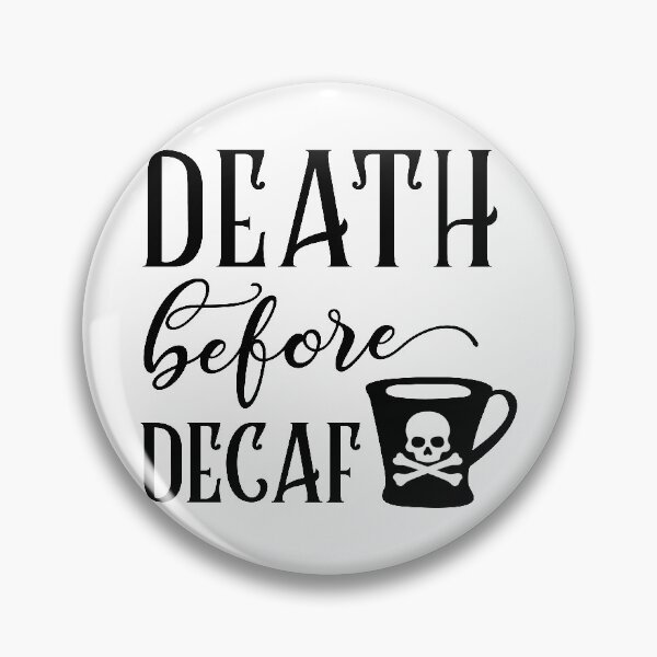 Item preview, Death Before Decaf designed and sold by Lori P.