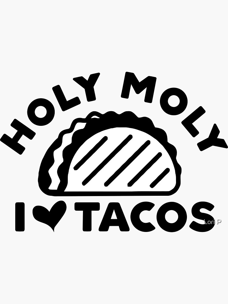 "Holy Moly I Love Tacos" Sticker for Sale by TranquilTrove Redbubble