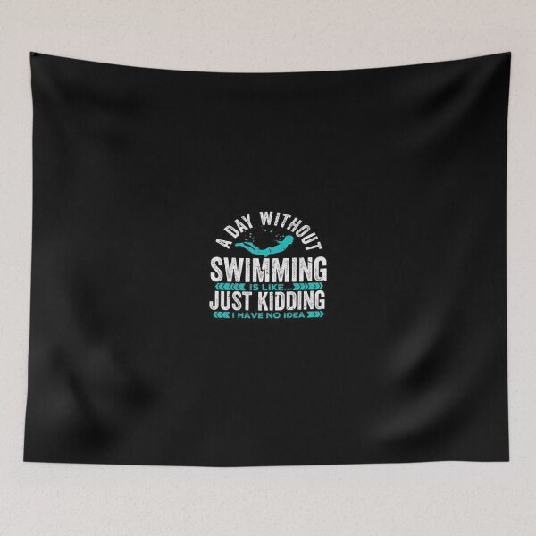Item preview, A Day Without Swimming Is Like Just Kidding I Have No Idea designed and sold by Animoxz3.
