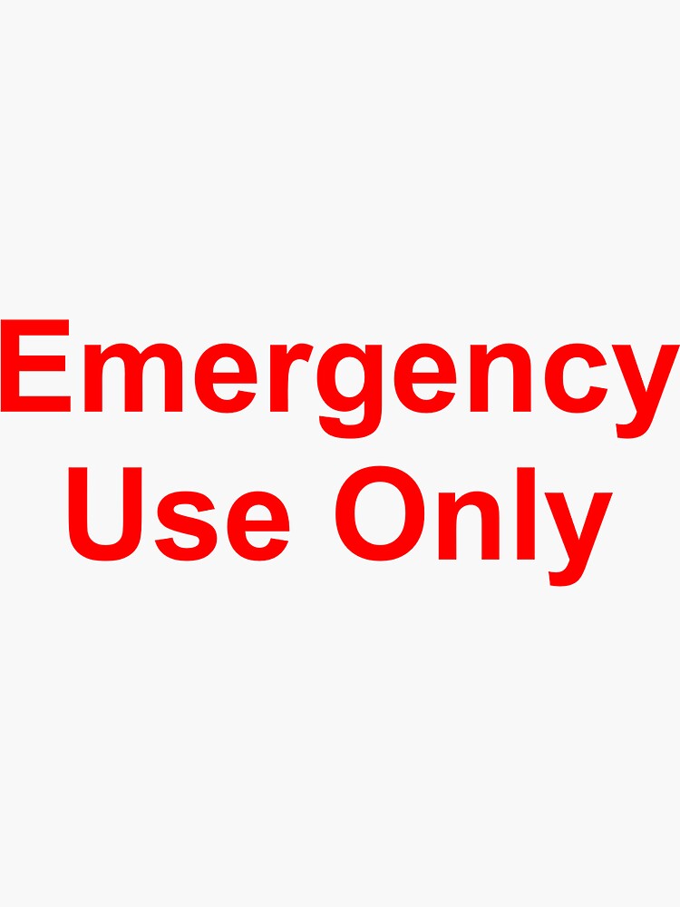"Emergency Use Only Sticker" Sticker for Sale by aevans1500 Redbubble