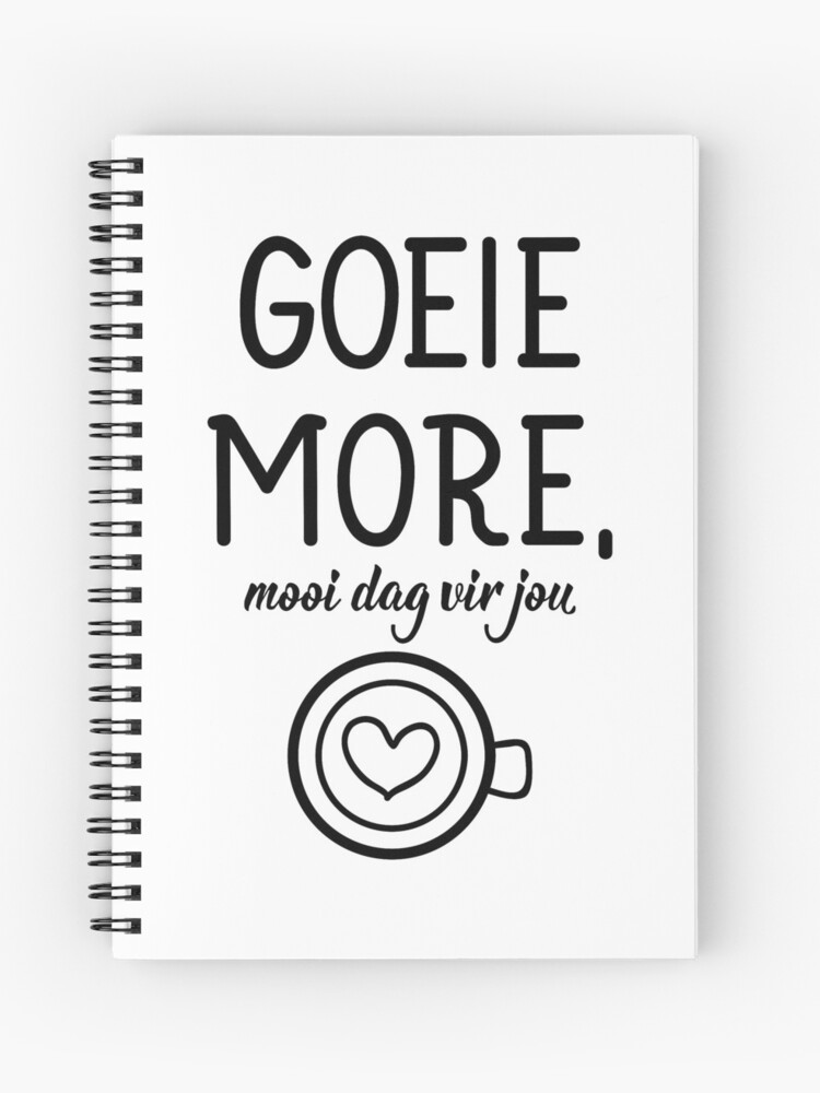 lof constant koppeling Goeie more, mooi dag vir jou. Good morning beautiful day to you - Afrikaans  text. lettering." Spiral Notebook for Sale by pidzam4e | Redbubble
