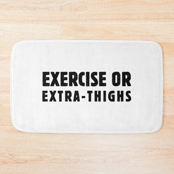 Item preview, Exercise or Extra-Thighs designed and sold by laugh-out-loud.