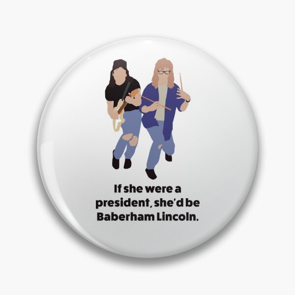 Item preview, Wayne's World Minimal Style | If she were a president, she'd be Baberham Lincoln quote designed and sold by art-fox.