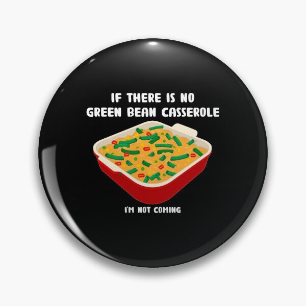 Item preview, Not Coming Funny Side Dish Green Bean Casserole print designed and sold by jakehughes2015.