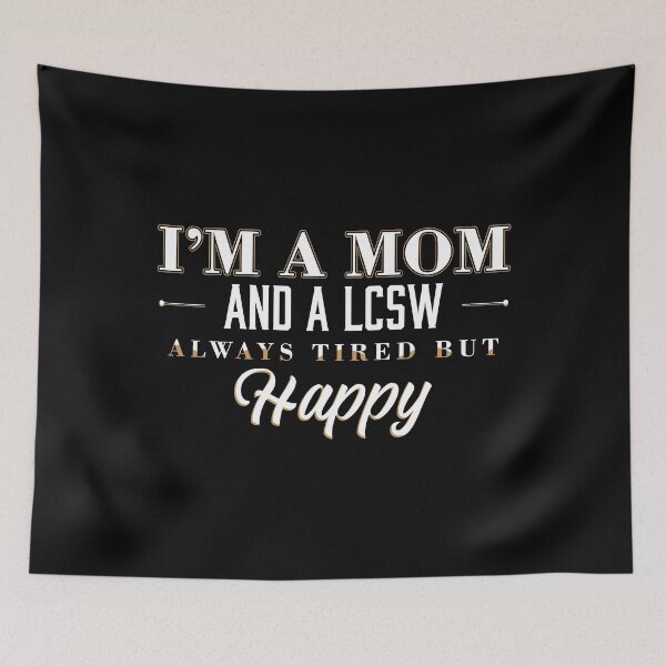 Item preview, Licensed Clinical Social Worker LCSW Mom Tired But Happy print designed and sold by jakehughes2015.