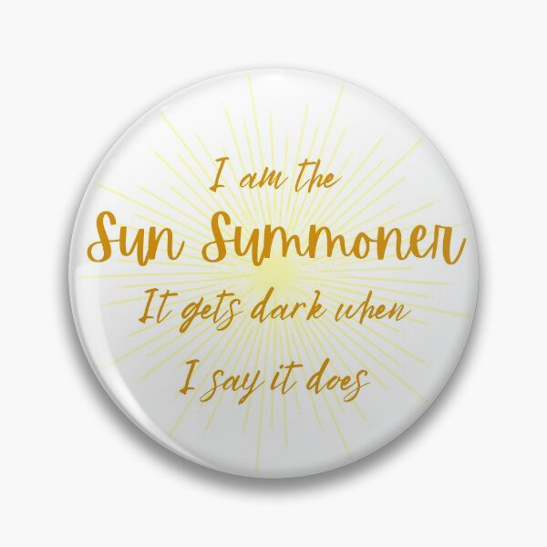 Item preview, I am the Sun Summoner. It gets dark when I say it does. Shadow and Bone by Leigh Bardugo designed and sold by sashabookishart.