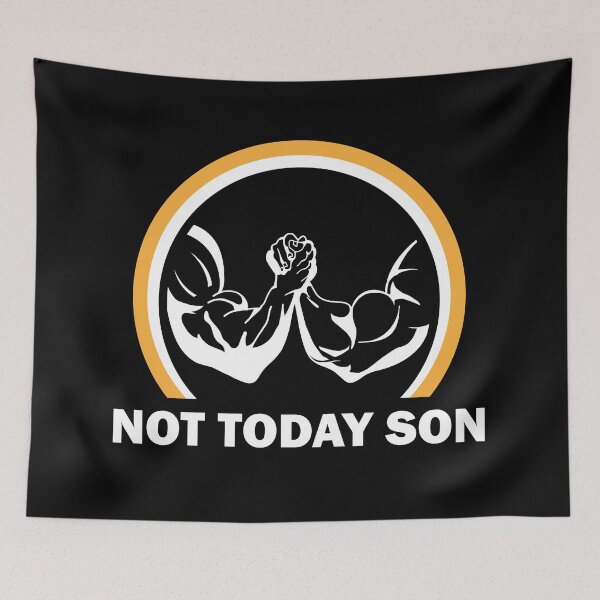 Item preview, Not Today Son Arm Wrestling designed and sold by denisseinfeld.
