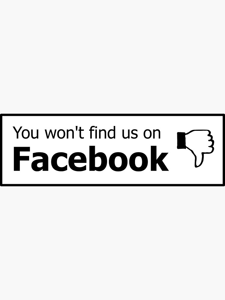 Thumbnail 3 of 3, Sticker, You won't find us on Facebook (thumb down, black) designed and sold by tserong.