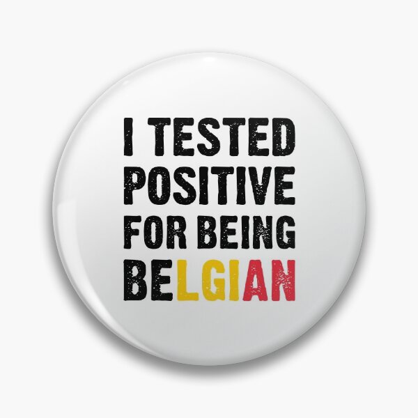 Item preview, I Tested Positive For Being Belgian - Funny belgium designed and sold by T-shirt For You.