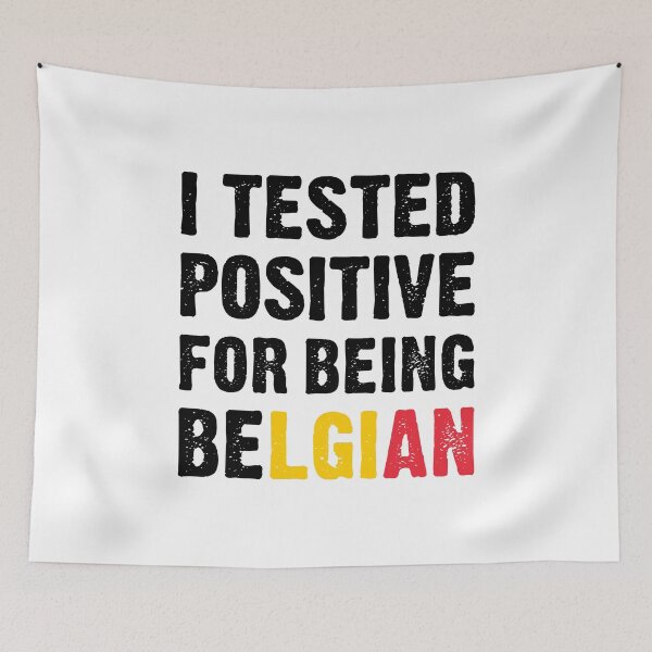 Item preview, I Tested Positive For Being Belgian - Funny belgium designed and sold by T-shirt For You.