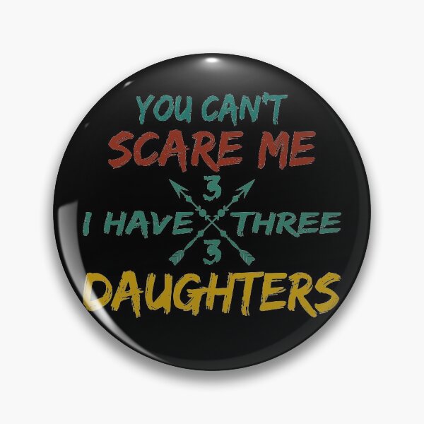 Item preview, You Can't Scare Me I Have Three Daughters Retro Funny Dad designed and sold by thiag-o.