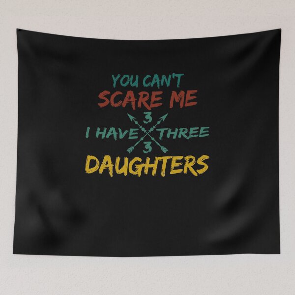Item preview, You Can't Scare Me I Have Three Daughters Retro Funny Dad designed and sold by thiag-o.