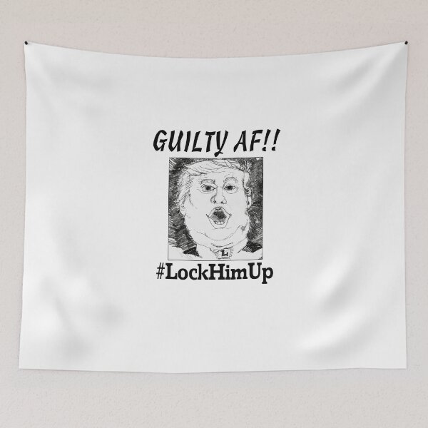Item preview, Trump's GUILTY AF!! #LockHimUp designed and sold by TShirtsByJen.
