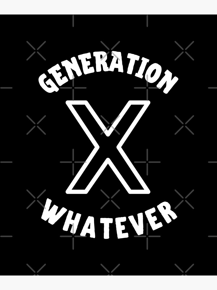 "Generation X The Whatever Generation Gen X" Sticker for Sale by