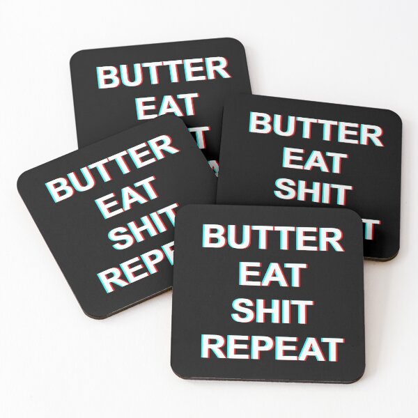 Item preview, Butter, eat, shit, repeat. designed and sold by wisestwol.